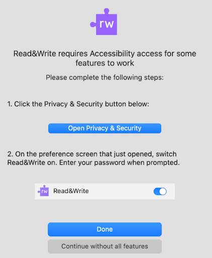 Screenshot of MacOS Read&Write installation process, where the app requires Accesibility access for the features to work. You are given the following stages to complete: 1, 'Click the Privacy & Security button below' (there is a blue button reading ;Open Privacy & Security') and 2, 'On the preference screen that just opened, switch Read&Write on. Enter your password after prompted.' There is a toggle switch button labeled 'Read&Write'. The last button at the bottom says 'Done'