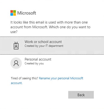 Screenshot of a Windows Microsoft prompt that may come up, stating that this email is used with more than one account with Microsoft. It asks if this is a 'Work or School Account' (created by your IT department) or a 'Personal Account' (created by you). Select 'Work or School Account.' You can also select the 'Back' button if you choose.