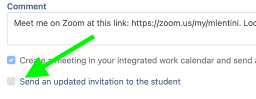 Watermark meeting with students details, add comments and click the checkbox to send an updated invitation to the student, then click save