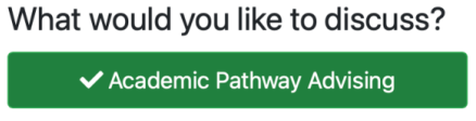 Watermark Student Meeting with department "What would you like to discuss?" only option is "Academic Pathway Advising", click it to continue