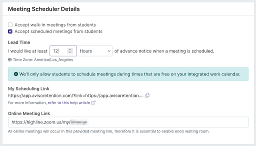 Watermark faculty Meeting Scheduler. Checkbox for "Accept walk-in meetings from students." Check box for "Accept scheduler meetings from students." Lead time section has "I would like at least [enter number] hours (drop down box to chose other measurements of time) of advance notice when a meeting is scheduled. Time zone is listed. "My Scheduling Link" has the pre-made link to the online scheduler. Then the "Online Meeting Link" lets you enter the link to the online meeting room. 