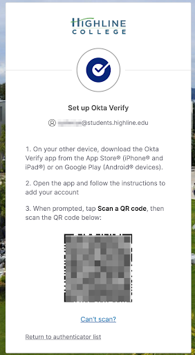 MyApps Set up Okta Verify: (1) On your other device, download the Okta Verify app from the App Store (iPhone and iPad) or on Google Play (Android devices). (2) Open the app and follow the instructions to add your account. (3) When prompted, tap Scan a QR code, then scan the QR code below.. A link 'Can't Scan?' is below.