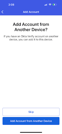 Okta Verify Add Account from Another Device? Click 'Skip' or Add Account from Another Device'
