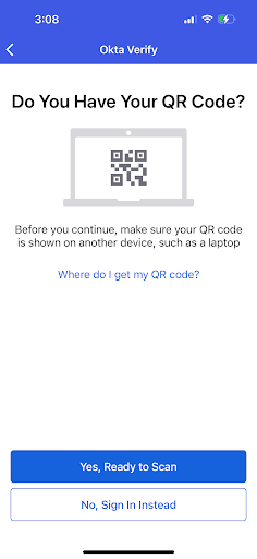 Okta VErify 'Do You Have Your QR Code', which you will have from your MyApps secuirty methods setup (see earlier steps). Click 'Yes, Ready to Scan' when you have the QR code ready on your computer screen.