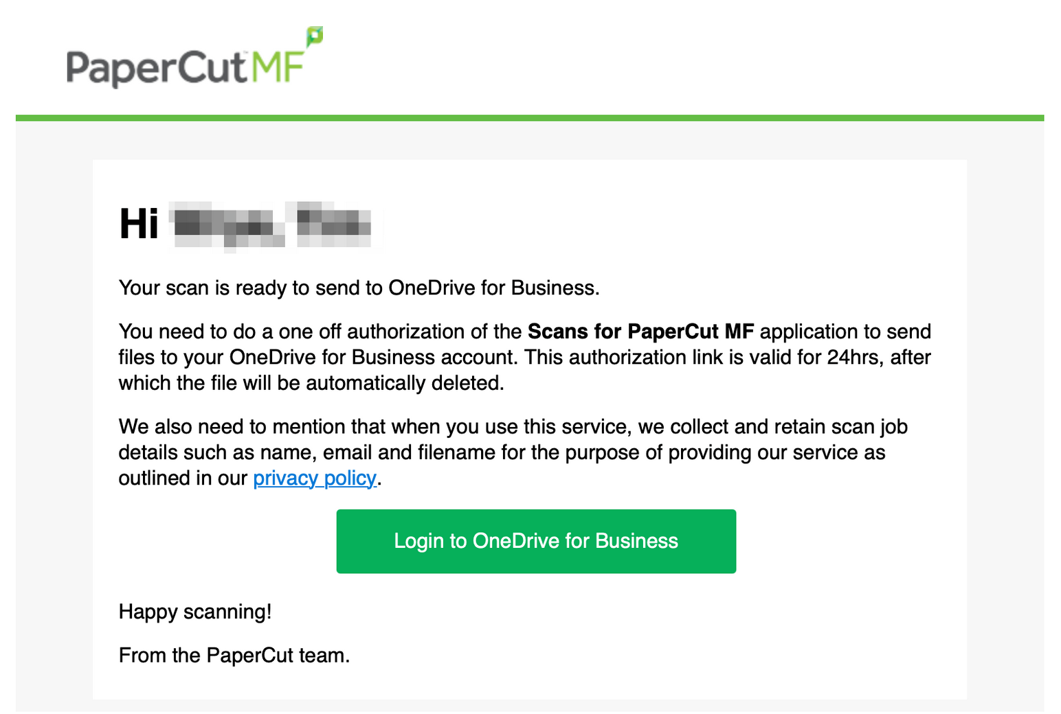 Screenshot of the PaperCut email stating your scan is ready to send to OneDrive. It reads "You need to do a one off authorization of the Scans for PaperCut MF application to send files to your OneDrive for Business account. This authorization link is valid for 24hrs, after which the file will be automatically deleted. We also need to mention that when you use this service, we collect and retain scan job details such as name, email and filename for the purpose of providing our service as outlined in our privacy policy."