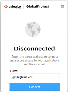 On Windows, the PaloAlto Global Protect log in screen, reading "Disconnected" and "Enter the portal address to connect and secure access to your applications and the internet" then a text box for the portal address., which by default will shoe vpn.highline.edu. Click the blue 'connect' button.