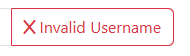 Invalid Username button, red text and outline on white background and an X at the left side